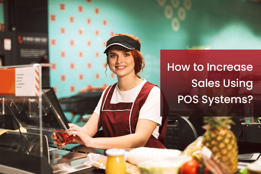 How to Increase Sales Using POS Systems?